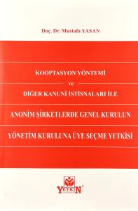 Kooptasyon Yöntemi ve Diğer Kanuni İstisnaları ile Anonim Şirketlerde Genel Kurulun Yönetim Kuruluna Üye Seçme Yetkisi