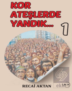 Kor Ateşlerde Yandık 1