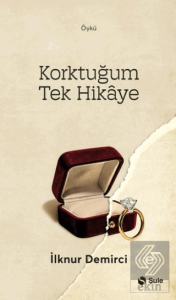 Korktuğum Tek Hikaye