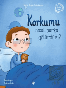 Korkumu Nasıl Parka Götürdüm?