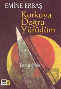 Korkuya Doğru Yürüdüm