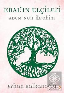 Kral'ın Elçileri / Adem - Nuh - İbrahim