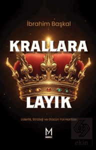 Krallara Layık Liderlik, Strateji ve Gücün Yol Haritası