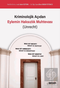 Kriminolojik Açıdan Eylemin Haksızlık Muhtevası (Unrecht)