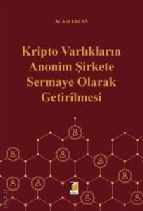 Kripto Varlıkların Anonim Şirkete Sermaye Olarak Getirilmesi