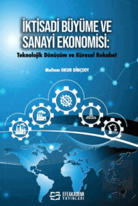 Ktisadi Büyüme ve Sanayi Ekonomisi: Teknolojik Dönüşüm ve Küresel Rekabet