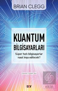 Kuantum Bilgisayarları - Süper Hızlı Bilgisayarlar