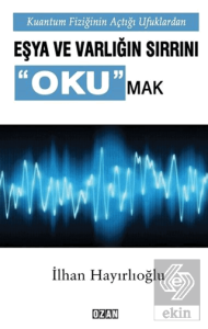 Kuantum Fiziğinin Açtığı Ufuklarda Eşya ve Varlığı