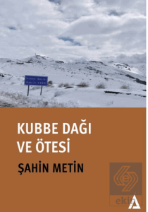 Kubbe Dağı ve Ötesi