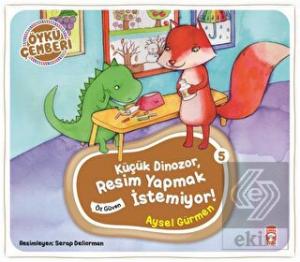 Küçük Dinozor Resim Yapmak İstemiyor! - Öykü Çembe