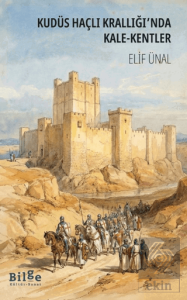 Kudüs Haçlı Krallığında Kale-Kentler