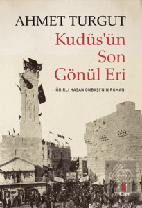 Kudüs'ün Son Gönül Eri