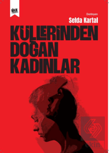Küllerinden Doğan Kadınlar