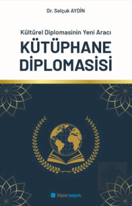 Kültürel Diplomasinin Yeni Aracı Kütüphane Diplomasisi