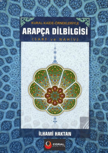 Kural ve Kaide Örnekleriyle Arapça Dilbilgisi Sarf ve Nahiv