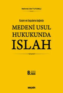 Kuram ve Uygulama IşığındaMedenî Usul Hukukunda Islah