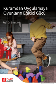 Kuramdan Uygulamaya Oyunların Eğitici Gücü