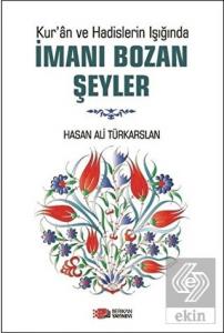 Kur'an ve Hadislerin Işığında İmanı Bozan Şeyler