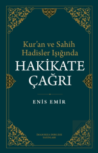 Kuran ve Sahih Hadisler Işığında Hakikate Çağrı