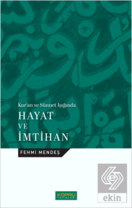 Kur'an ve Sünnet Işığında Hayat ve İmtihan