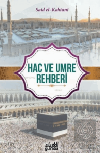 Kur'an ve Sünnet'in Işığında Hac ve Umre Rehberi
