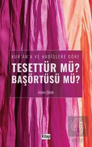 Kur'an'a ve Hadislere Göre Tesettür mü? Başörtüsü 