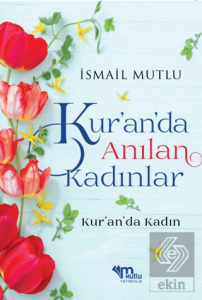 Kur'an'da Anılan Kadınlar