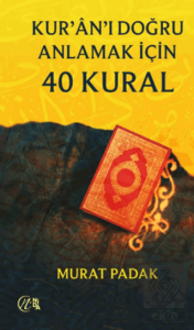 Kur'ân'ı Doğru Anlamak için 40 Kural