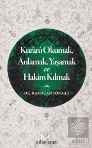 Kuranı Okumak, Anlamak, Yaşamak ve Hakim Kılmak