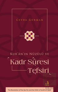 Kur'ân'ın Nu¨zûlu¨ ve Kadr Sûresi Tefsiri