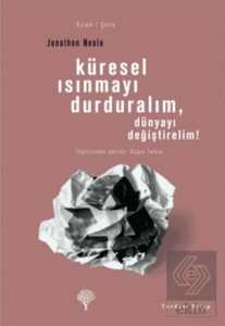 Küresel Isınmayı Durduralım, Dünyayı Değiştirelim!