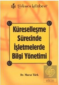 Küreselleşme Sürecinde İşletmelerde Bilgi Yönetimi