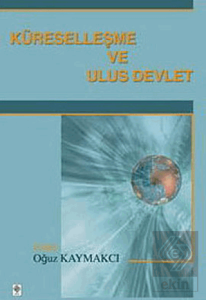 Küreselleşme ve Ulus Devlet Oğuz Kaymakcı