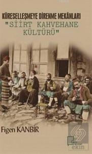 Küreselleşmeye Direnme Mekanları: Siirt Kahvehane