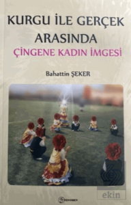 Kurgu İle Gerçek Arasında Çingene Kadın İmgesi