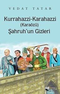 Kurrahazzi Karahazzi (Karaözü) Şahruh'un Gizleri
