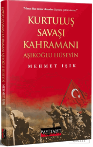 Kurtuluş Savaşı Kahramanı Aşıklıoğlu Hüseyin