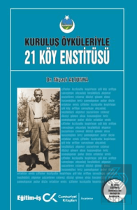 Kuruluş Öyküleriyle 21 Köy Enstitüsü