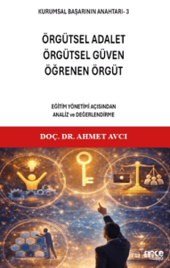 Kurumsal Başarının Anahtarı 3 - Örgütsel Adalet, Örgütsel Güven, Öğrenen Örgüt