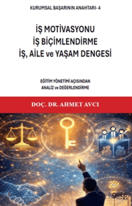 Kurumsal Başarının Anahtarı 4 - İş Motivasyonu, İş Biçimlendirme, İş, Aile ve Yaşam Dengesi