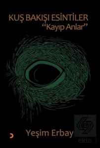 Kuş Bakışı Esintiler "Kayıp Anlar"