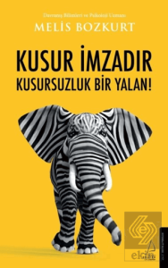 Kusur İmzadır Kusursuzluk Bir Yalan!