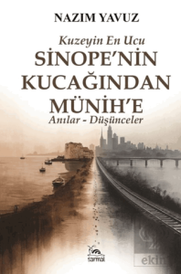 Kuzeyin En Ucu – Sinope'nin Kucağından Münih'e