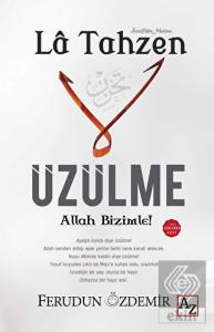 La Tahzen Üzülme Allah Bizimle!