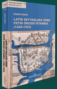Latin Seyyahlara Göre Fetih Öncesi İstanbul (1400-1453)