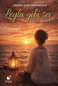 Leyla Gibi Sev (Hayata Dair Farkındalık)