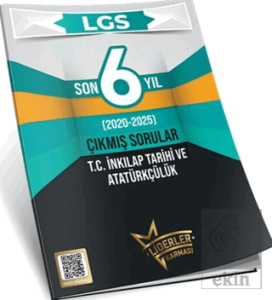 LGS Son 6 Yıl T.C. İnkılap Tarihi ve Atatürkçülük Çıkmış Sorular (2020-2025)