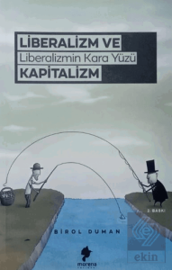 Liberalizm ve Liberalizmin Kara Yüzü Kapitalizm