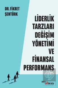 Liderlik Tarzları Değişim Yönetimi ve Finansal Performans