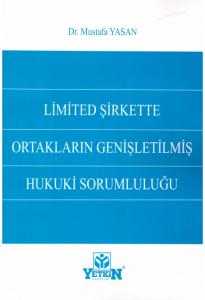 Limited Şirkette Ortakların Genişletilmiş Hukuki Sorumluluğu